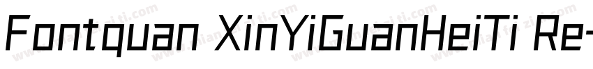 Fontquan XinYiGuanHeiTi Re字体转换